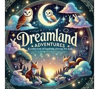 Dreamland Adventures: A collection of bedtime stories for kids