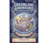 DREAMLAND ADVENTURES: Book 1: Bedtime Stories That Help Little Ones Sleep, for Ages 3-8 with 15 Original Short Stories