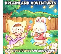 Dreamland Adventures Coloring Book: A Cozy Fantasy Coloring Pages for Adults and Teens Featuring Sweet Animal Companions and Dreamlike Scenes for Calm and Joy