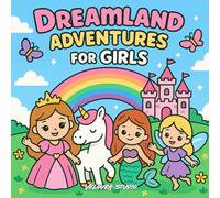 Dreamland Adventures for Girls: A Wholesome Storybook Coloring Journey with Princesses, Unicorns, Mermaids & Fairies (Ages 4-8)