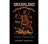 DREAMLAND: Damsels, Detectives, Dobots, Death - A Series of Twisted Tales