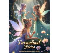 Dreamland Fairies: A Whimsical Coloring Book for Adults