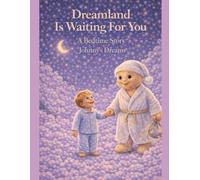 Dreamland Is Waiting For You. A Bedtime Story.: Johnny's Dreams