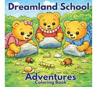 Dreamland School Adventures: A Fun and Educational Teddy Bear Coloring Book for Kids Ages 3-8 that Builds on Kindness, Creativity, and Confidence
