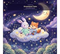Dreamland Tales: A Cozy Bedtime Collection: Three Illustrated Bedtime Stories About Breathing, Bravery, and Sweet Dreams - Read Aloud Books for Kids Ages 3-8