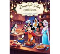 Dreamlight Valley Cookbook: A Culinary Journey Through Enchanted Recipes.