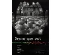 Dreams 1900-2000: Science, Art, and the Unconscious Mind