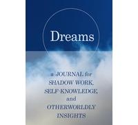 Dreams: A Journal for Shadow Work, Self-Knowledge, and Otherworldly Insights