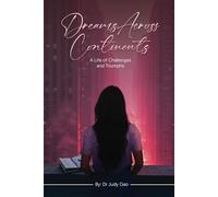 Dreams Across Continents: A Life of Challenges and Triumphs
