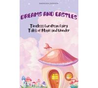 Dreams and Castles: Timeless European Fairy Tales of Magic and Wonder
