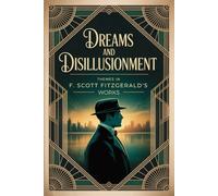 Dreams and Disillusionment: Themes in F. Scott Fitzgerald's Works