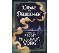 Dreams and Disillusionment: Themes in F. Scott Fitzgerald's Works