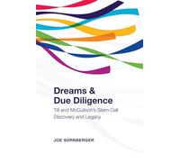 Dreams and Due Diligence: Till and McCulloch's Stem Cell Discovery and Legacy