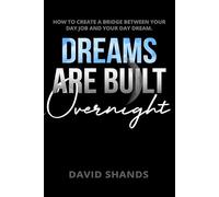 Dreams Are Built Overnight by David Shands (2015-08-01)