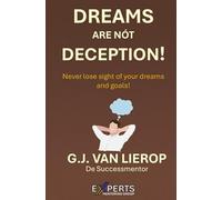 DREAMS ARE NÓT DECEPTION: NEVER LOSE SIGHT OF YOUR DREAMS AND GOALS!