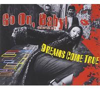 Dreams Come True - Go On Baby