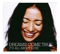 Dreams Come True - It S All About Love