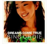Dreams Come True - Sing Or die