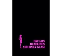 Dreams Deadlines And Daily Glam. Lined Notebook For Women. Motivational And Inspirational Notebook