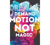 Dreams Demand Motion Not Magic: Gift For Lovers | Gift Idea | For Women/Girls | For Seniors | Lined Notebook With a Funny Quote On The Cover