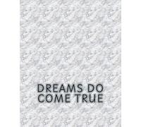 DREAMS DO COME TRUE JOURNAL