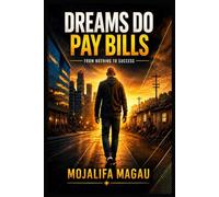 Dreams do pay Bills: From nothing to something