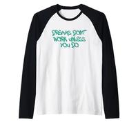 Dreams Don’t Work Unless You Do Motivational Quote Design Maglia con Maniche Raglan
