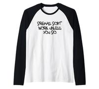 Dreams Don’t Work Unless You Do Motivational Quote Design Maglia con Maniche Raglan