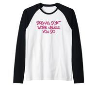 Dreams Don’t Work Unless You Do Motivational Quote Design Maglia con Maniche Raglan