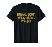 Dreams Don’t Work Unless You Do Motivational Quote Design Maglietta
