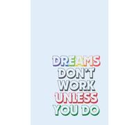 Dreams Don’t Work Unless You Do Notebook - Motivational 8x5 Lined Journal, 120 Pages, Inspirational Quote Cover