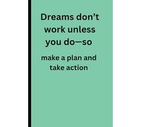 Dreams don’t work unless you do so, lovely line journal .: Make a plan and take action .