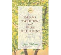 Dreams, Evolution, and Value Fulfillment, Volume One: A Seth Book