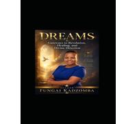DREAMS: Gateways to Revelation, Healing, and Divine Direction