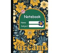 Dreams in Bloom: Floral notebook in blue, yellow and cream, inspiring for notes and creativity: Elegant Wide-Ruled Journal for Writing, Sketching & ... Memories - 200 Pages, 7x10 Inches, Softcover