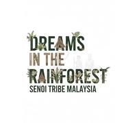 Dreams in the Rainforest - Senoi Tribe Malaysia: Unveiling the Myth of the Senoi Dream People and the Sacred Wisdom of Malaysia’s Rainforests