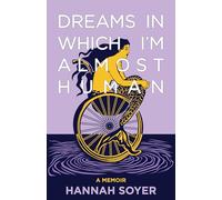 Dreams in Which I'm Almost Human: A Memoir
