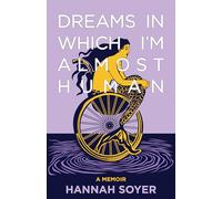 Dreams in Which I'm Almost Human: A Memoir