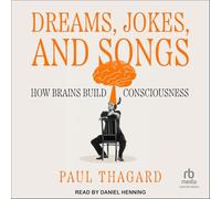 Dreams, Jokes, and Songs: How Brains Build Consciousness