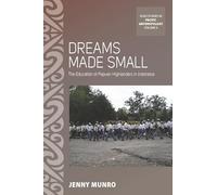 Dreams Made Small: The Education of Papuan Highlanders in Indonesia: 9