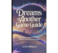 Dreams of another game guide: Craft Infinite Worlds in the Heart of Baiyon’s Visionary Dreamscape