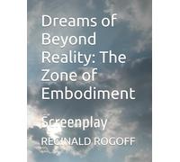 Dreams of Beyond Reality: The Zone of Embodiment: Screenplay