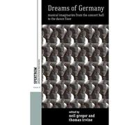 Dreams of Germany: Musical Imaginaries from the Concert - Hardback NUOVO...