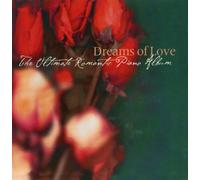 Dreams of Love - Ultimate Romantic Piano Album