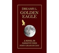 DREAMS OF THE GOLDEN EAGLE: An epic North American adventure novel in Narrative Verse: