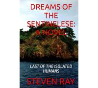 DREAMS OF THE SENTINELESE: A NOVEL: LAST OF THE ISOLATED HUMANS