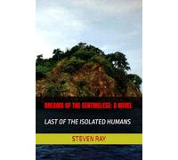 DREAMS OF THE SENTINELESE: A NOVEL: LAST OF THE ISOLATED HUMANS