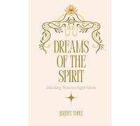 Dreams of the Spirit: Unlocking Heaven's Night Visions
