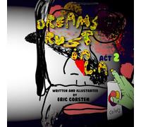 Dreams Rust In L.A. (Act 2): The second act of this graphic novel series by Eric Corsten