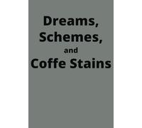 Dreams, Schemes, and Coffee Stains: Funny Notebook ideal for a gift